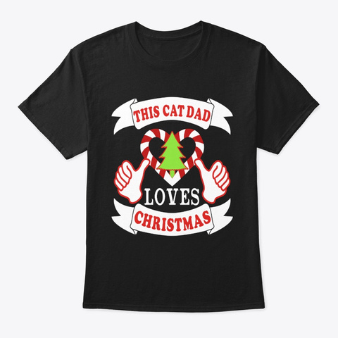 This Cat Dad Loves Christmas Xmas Black T-Shirt Front