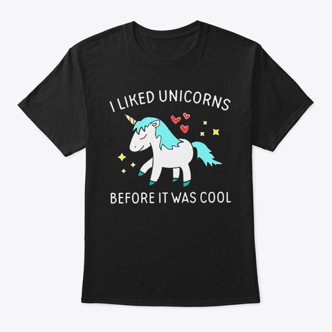 I Liked Unicorns Before It Was Cool 2020 Black T-Shirt Front