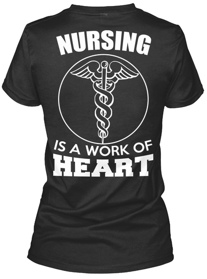 Nursing Is A Work Of Heart Black T-Shirt Back