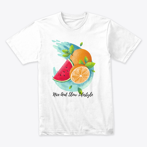 Nice And Slow Lifestyle  White T-Shirt Front