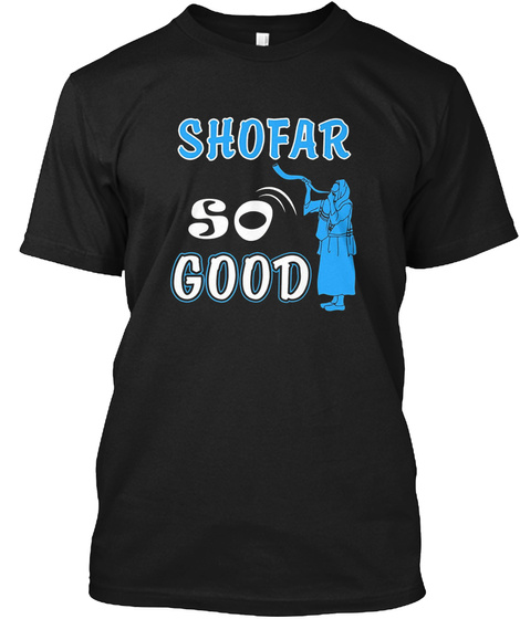 Shofar So Good Funny Jewish New Year Black T-Shirt Front