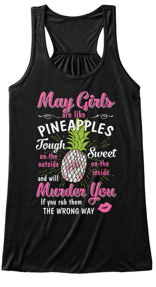 May Girls Are Like Pineapples Shirt