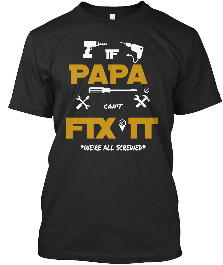 Papa can Fix Limited Edition Unisex Tshirt