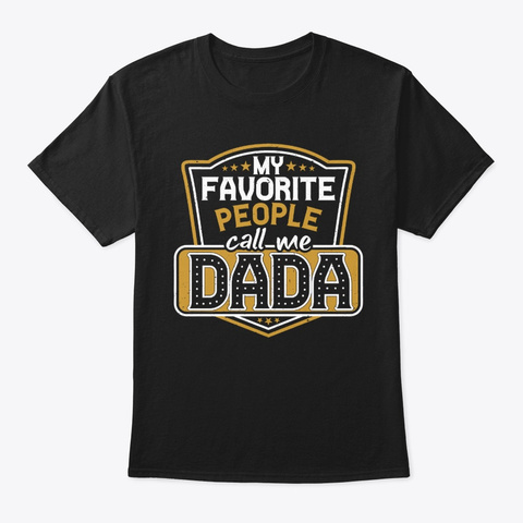 My Favorite People Call Me Dada Black T-Shirt Front