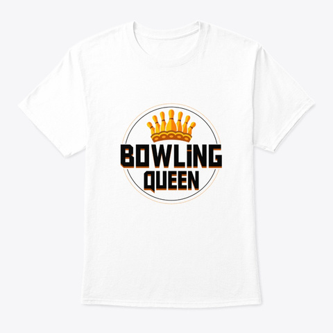 Bowling Queen Bowling Women Gifts Shirt White T-Shirt Front