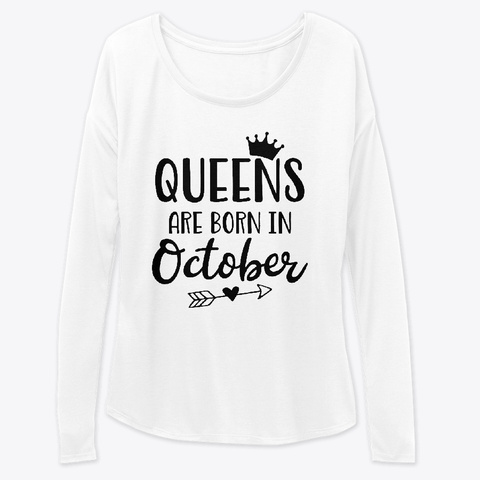 Queens Are Born In October Shirt Y001 White Camiseta Front