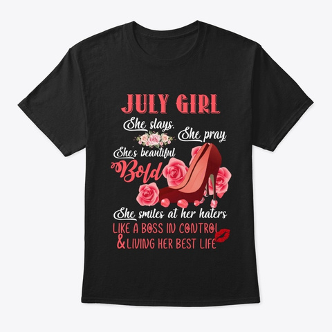 July Girl Living Her Best Life. Black T-Shirt Front