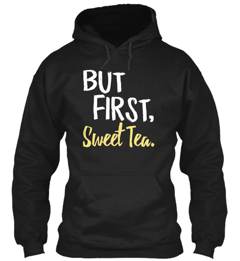 But First, Sweet Tea. Black T-Shirt Front