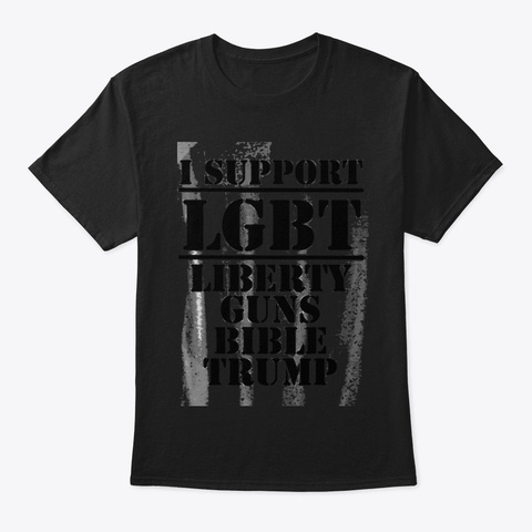 I Support Lgbt Liberty Guns Bible Trump Black T-Shirt Front