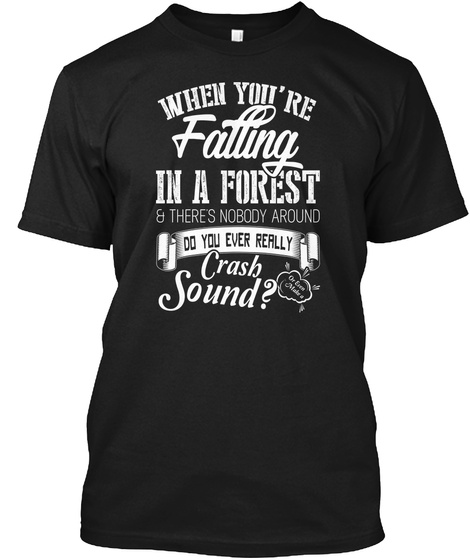 When You're Falling In Forest Evan Shirt