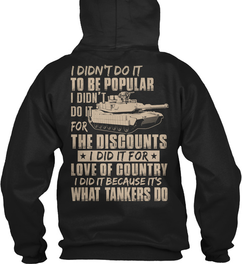 I Didn't Do It To Be Popular I Didn't Do It For The Discounts I Did It For Love Of Country I Did It Because It's What... Black T-Shirt Back