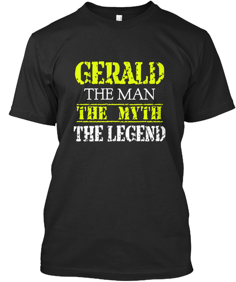Gerald The Man The Myth The Legend Black T-Shirt Front