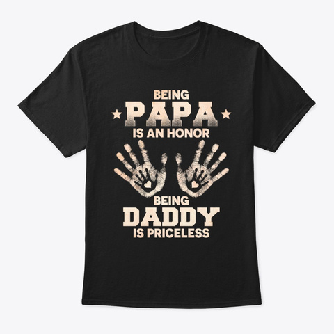 Being Papa Is An Honor Being Daddy Black T-Shirt Front