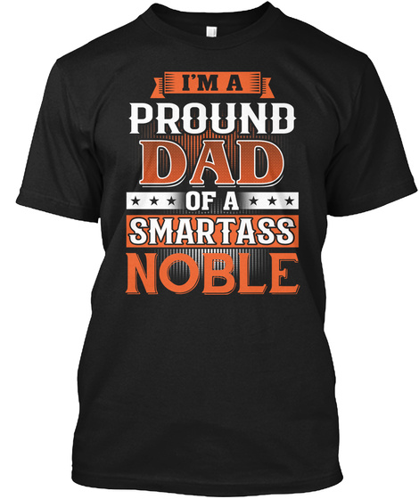 Proud Dad Of A Smartass Noble. Customizable Name Black T-Shirt Front