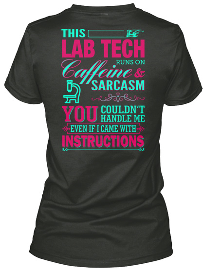 This Lab Tech Runs On Caffeine & Sarcasm You Couldn't Handle Me Even If I Came With Instructions Black T-Shirt Back