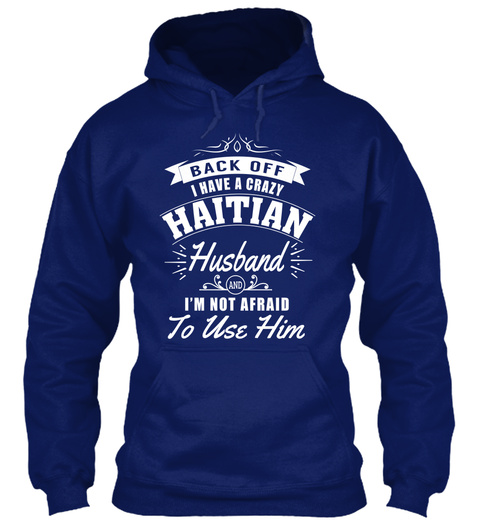 Back Off I Have A Crazy Haitian Husband And I'm Not Afraid To Use Him Oxford Navy T-Shirt Front