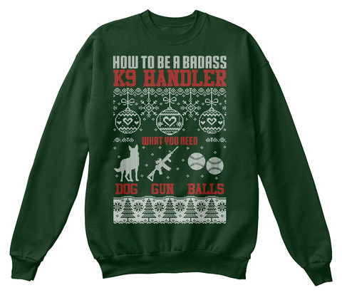 How To Be A Badass K9 Handler What You Need Dog Gun Balls  Deep Forest  T-Shirt Front