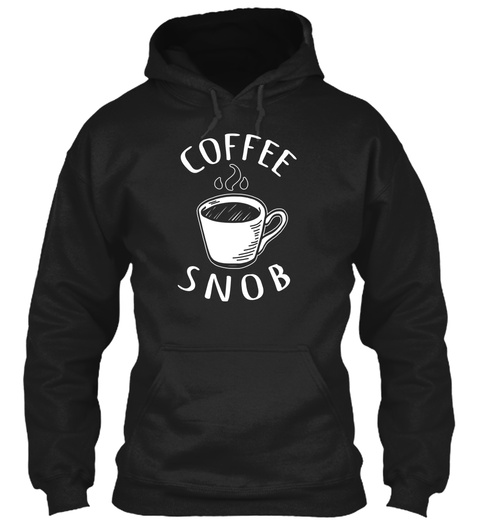 Coffee Snob Black T-Shirt Front