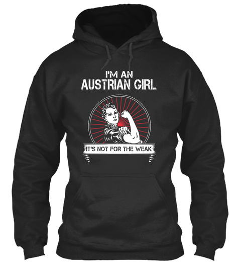 I'm An Austrian  Girl It's Not For The Weak Jet Black T-Shirt Front