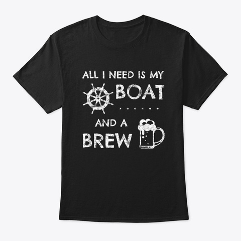 All I Need Is My Boat And A Brew Black Maglietta Front