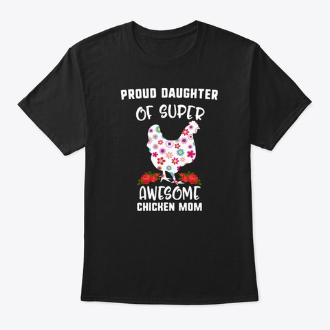 Proud Daughter Of Super Awesome Chicken Black T-Shirt Front