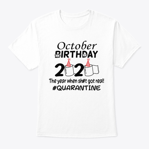 October Birthday 2020 Quarantined Tshirt White T-Shirt Front