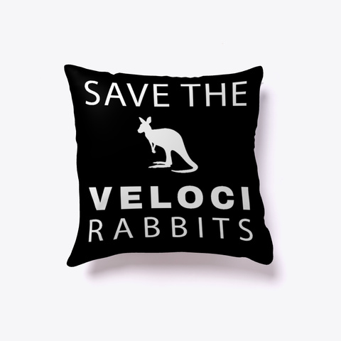 Save The Veloci Rabbits Pillow Black T-Shirt Front