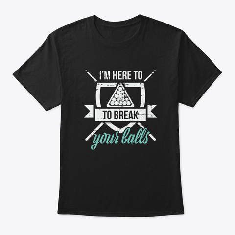 Break Your Balls Billiards Quote Snooker Black T-Shirt Front