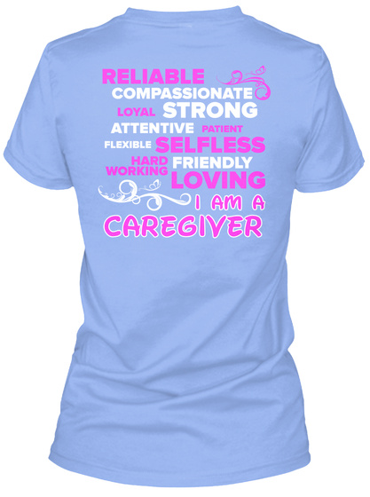 Reliable Compassionate Loyal Strong Attentive Patient Flexible Selfless Hard Working Friendly Loving I Am A Caregiver Light Blue T-Shirt Back