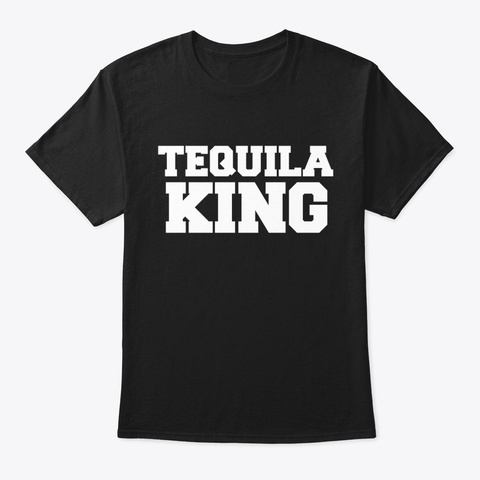Tequila King Drinking Shots Tipsy Drunk Black T-Shirt Front