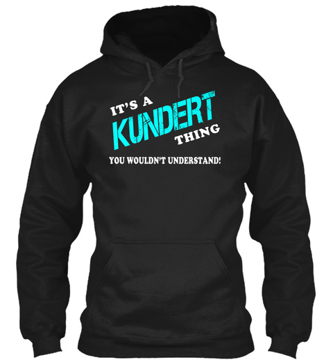 Its A Kundert Thing - Name Shirts