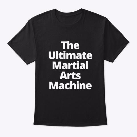 The Ultimate Martial Arts Machine Black T-Shirt Front