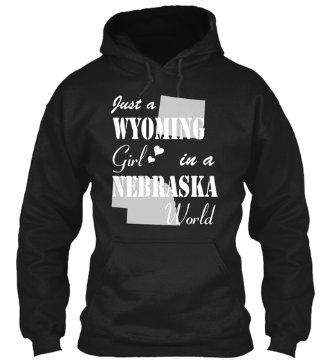 Just A Wyoming Girl In A Nebraska World Black T-Shirt Front