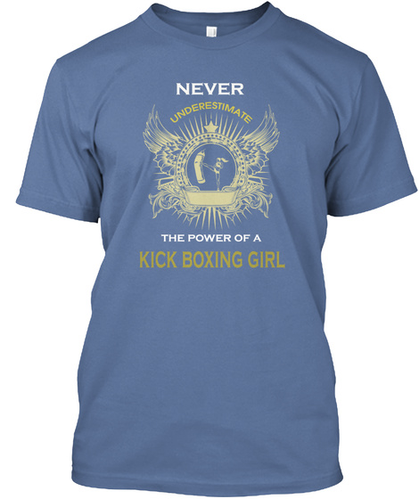 Never Underestimate The Power Of A Kick Boxing Girl Denim Blue T-Shirt Front