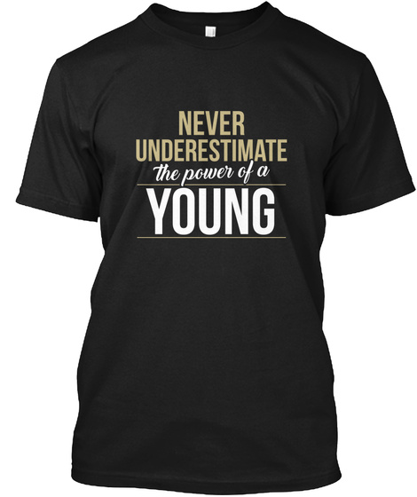 Never Underestimate The Power Of A Young Black T-Shirt Front