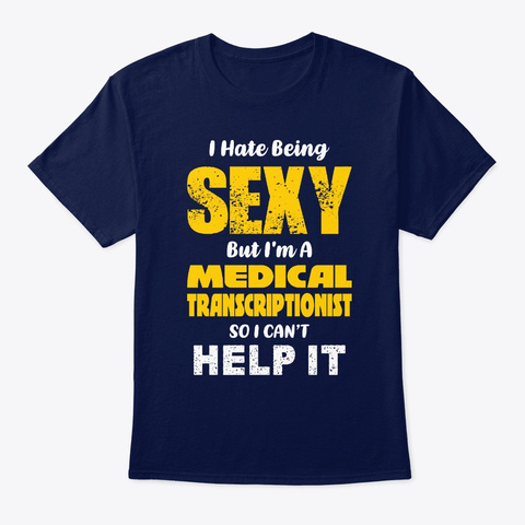 Being Sexy Medical Transcriptionist Navy T-Shirt Front