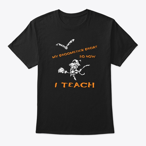 Sarcastic Halloween Teacher Witch Black T-Shirt Front