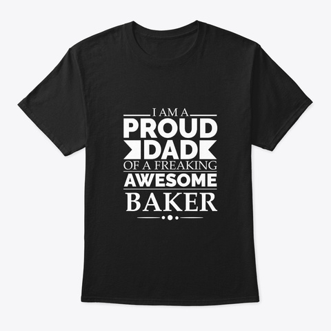Proud Dad Of An Awesome Baker Black T-Shirt Front