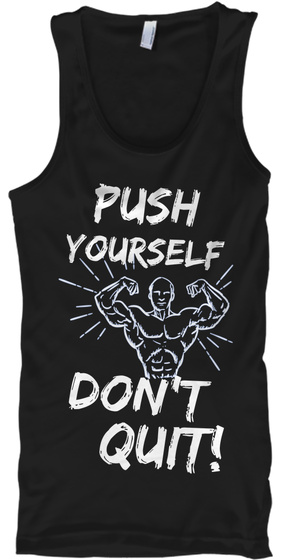 Push Yourself Don't Quit! Black T-Shirt Front