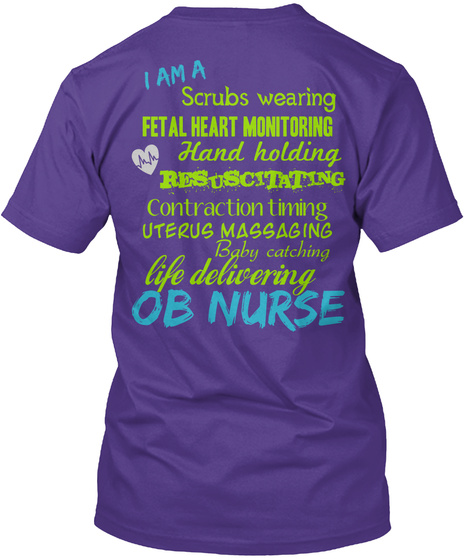 Ob Nurse I Help People Out Of Tight Spaces I Am A Scrubs Wearing Fetal Heart Monitoring Hand Holding Resuscitating... Purple T-Shirt Back