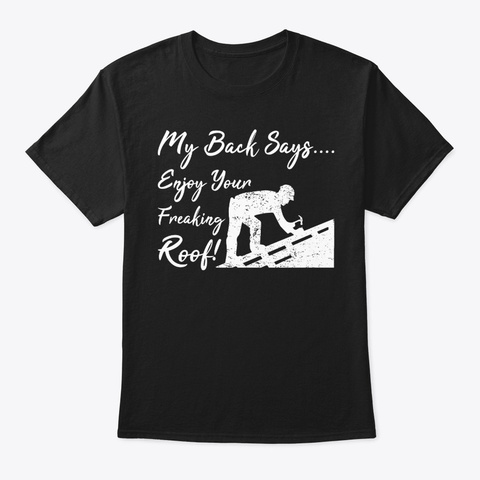 Enjoy Your Freaking Roof! Roofing Roofer Black T-Shirt Front