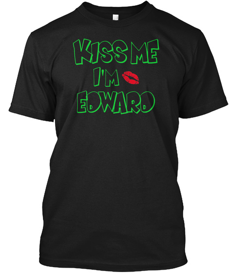 Kiss Me, I 'm Edward Black T-Shirt Front