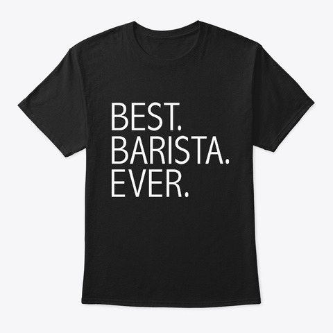 Best Barista Ever Career Graduation Black T-Shirt Front