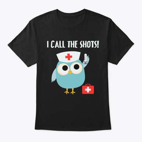 Professions Owl Nurse I Call The Sho.Ts Black T-Shirt Front
