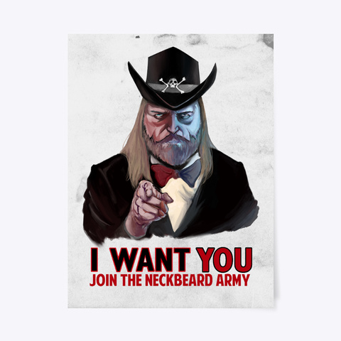 I Want You! Join The Neckbeard Army! White T-Shirt Front