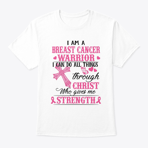 I Am A Breast Cancer Warrior I Can Do  White T-Shirt Front