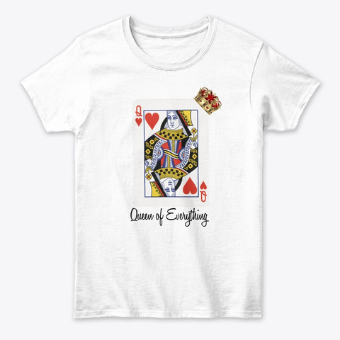 Queen Of Everything White T-Shirt Front