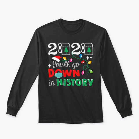 Funny Christmas 2020 You'll Down In Hist Black T-Shirt Front