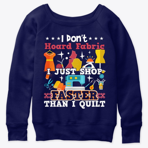 I Just Shop Faster Than I Quilt Navy  T-Shirt Front