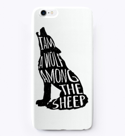 I Am A Wolf Among The Sheep Phone Case White T-Shirt Front